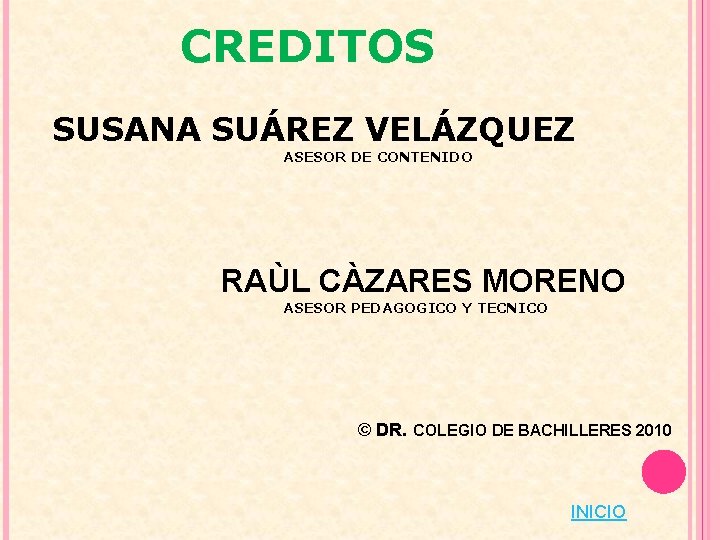 CREDITOS SUSANA SUÁREZ VELÁZQUEZ ASESOR DE CONTENIDO RAÙL CÀZARES MORENO ASESOR PEDAGOGICO Y TECNICO