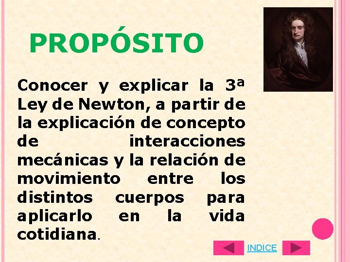 PROPÓSITO Conocer y explicar la 3ª Ley de Newton, a partir de la explicación