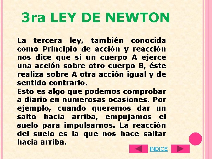 3 ra LEY DE NEWTON La tercera ley, también conocida como Principio de acción