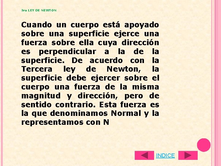 3 ra LEY DE NEWTON Cuando un cuerpo está apoyado sobre una superficie ejerce