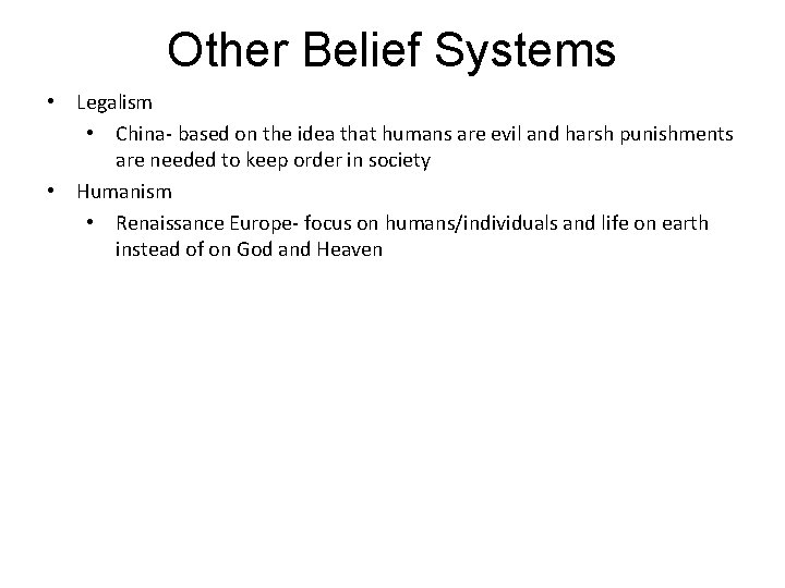 Other Belief Systems • Legalism • China- based on the idea that humans are