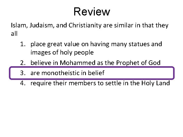 Review Islam, Judaism, and Christianity are similar in that they all 1. place great