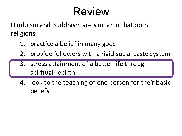 Review Hinduism and Buddhism are similar in that both religions 1. practice a belief