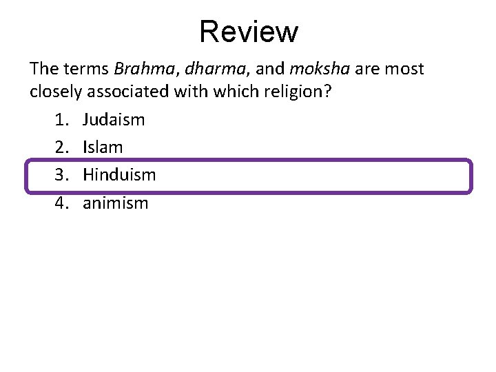 Review The terms Brahma, dharma, and moksha are most closely associated with which religion?