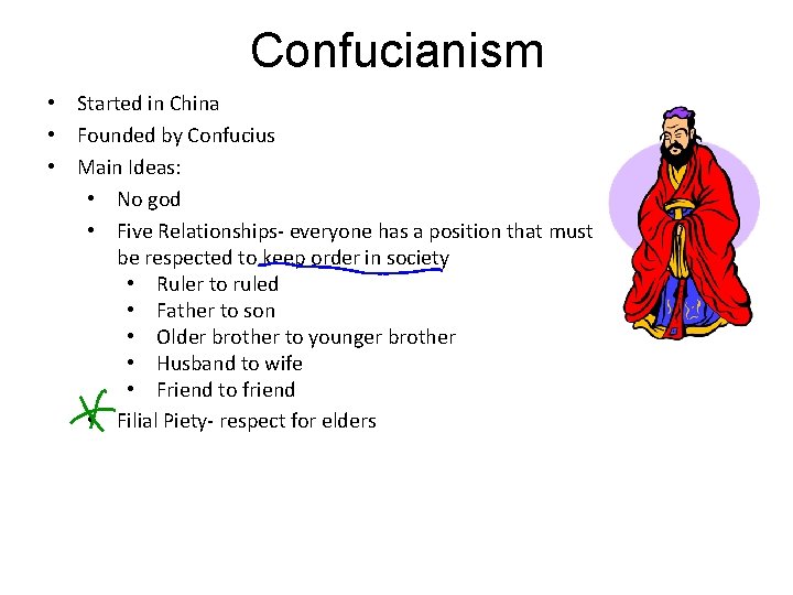 Confucianism • Started in China • Founded by Confucius • Main Ideas: • No