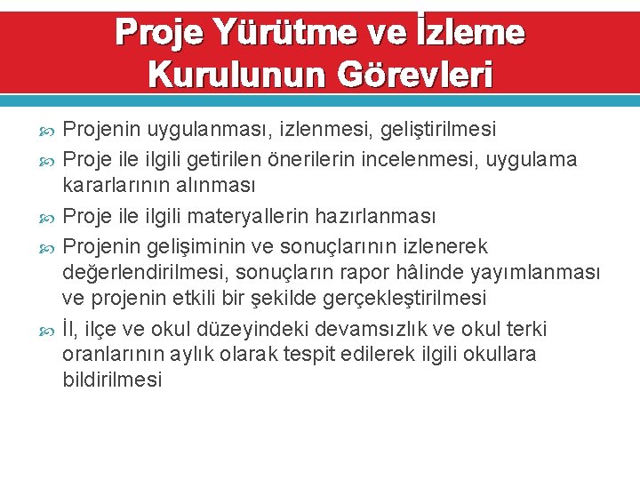 Proje Yürütme ve İzleme Kurulunun Görevleri Projenin uygulanması, izlenmesi, geliştirilmesi Proje ilgili getirilen önerilerin