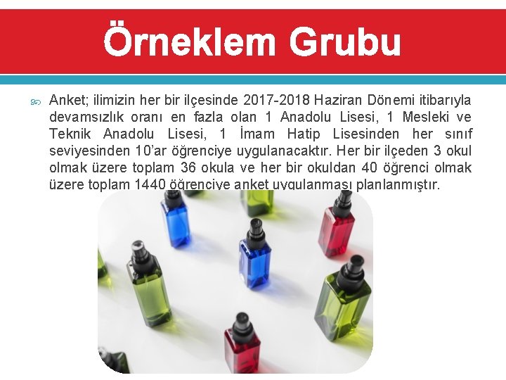 Örneklem Grubu Anket; ilimizin her bir ilçesinde 2017 -2018 Haziran Dönemi itibarıyla devamsızlık oranı