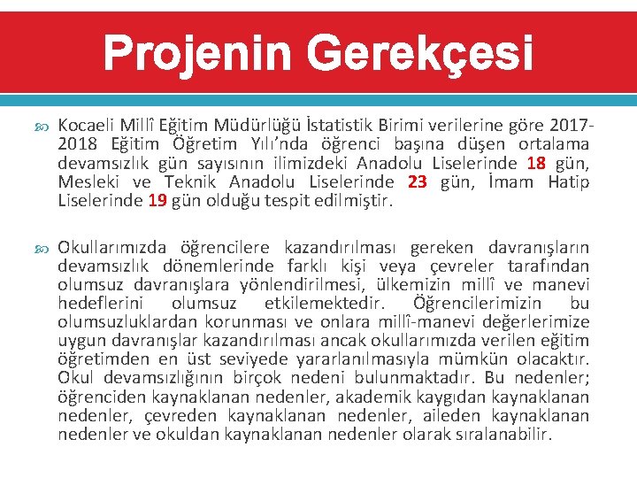 Projenin Gerekçesi Kocaeli Millî Eğitim Müdürlüğü İstatistik Birimi verilerine göre 20172018 Eğitim Öğretim Yılı’nda