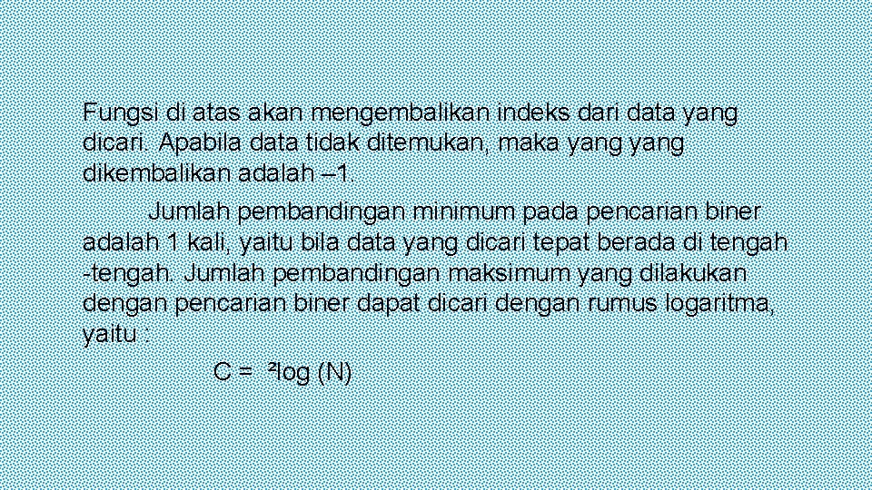 Fungsi di atas akan mengembalikan indeks dari data yang dicari. Apabila data tidak ditemukan,