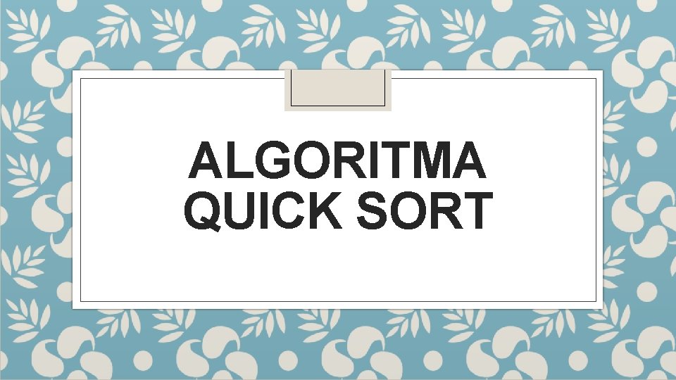 ALGORITMA QUICK SORT 