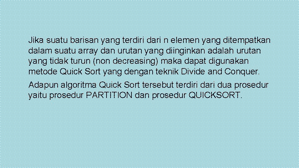 Jika suatu barisan yang terdiri dari n elemen yang ditempatkan dalam suatu array dan