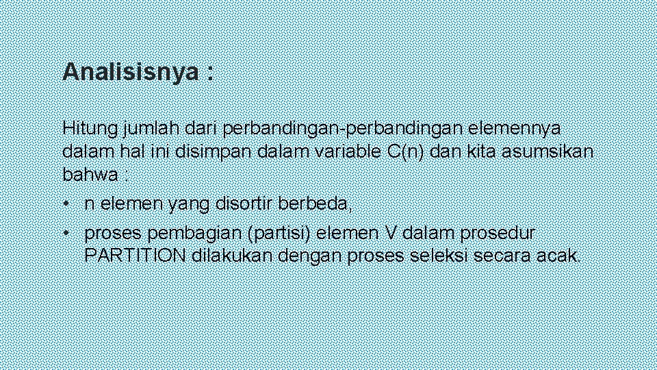 Analisisnya : Hitung jumlah dari perbandingan-perbandingan elemennya dalam hal ini disimpan dalam variable C(n)