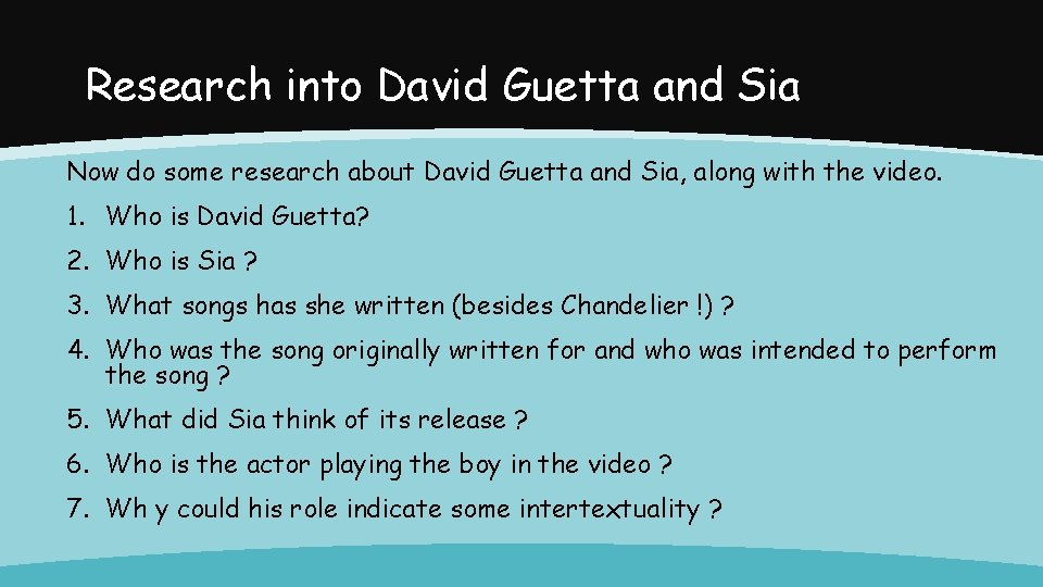 Research into David Guetta and Sia Now do some research about David Guetta and