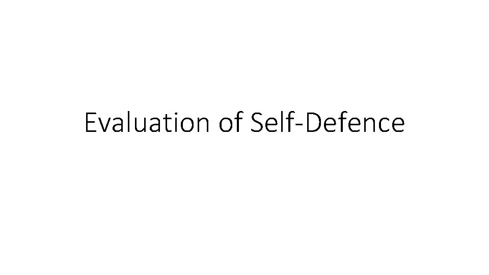 Evaluation of Self-Defence 