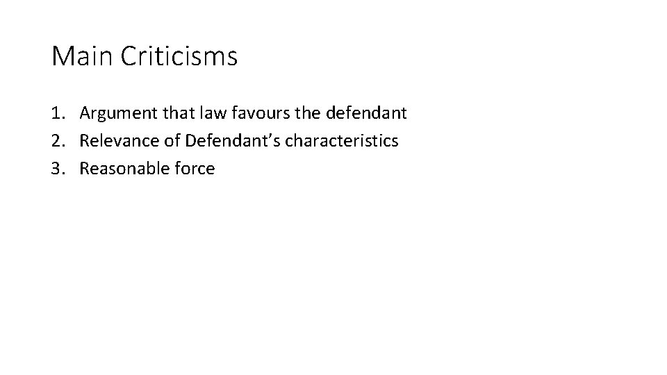 Main Criticisms 1. Argument that law favours the defendant 2. Relevance of Defendant’s characteristics
