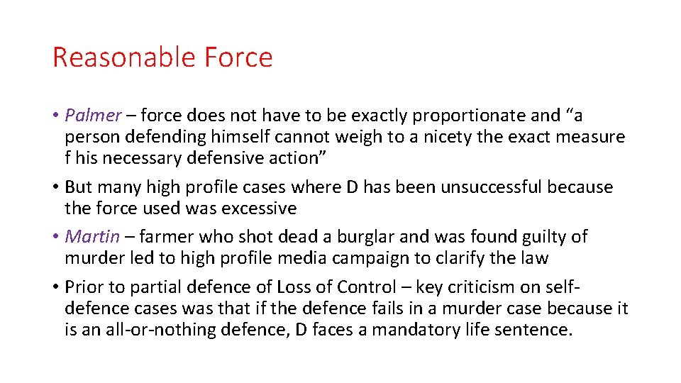 Reasonable Force • Palmer – force does not have to be exactly proportionate and