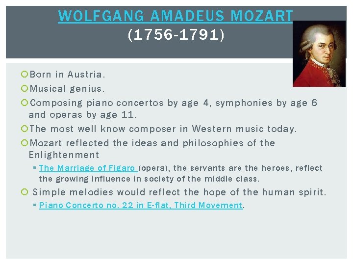 WOLFGANG AMADEUS MOZART (1756 -1791) Born in Austria. Musical genius. Composing piano concertos by
