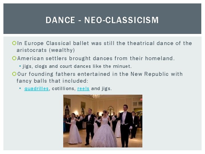 DANCE - NEO-CLASSICISM In Europe Classical ballet was still theatrical dance of the aristocrats