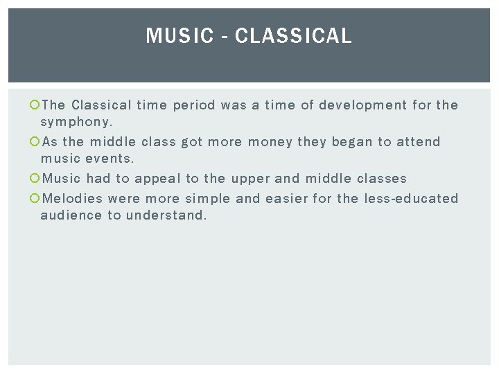 MUSIC - CLASSICAL The Classical time period was a time of development for the