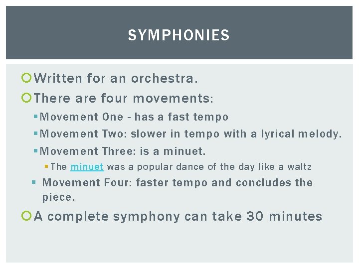 SYMPHONIES Written for an orchestra. There are four movements: § Movement One - has