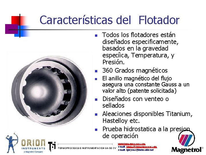 Características del Flotador n n n Todos los flotadores están diseñados especificamente, basados en