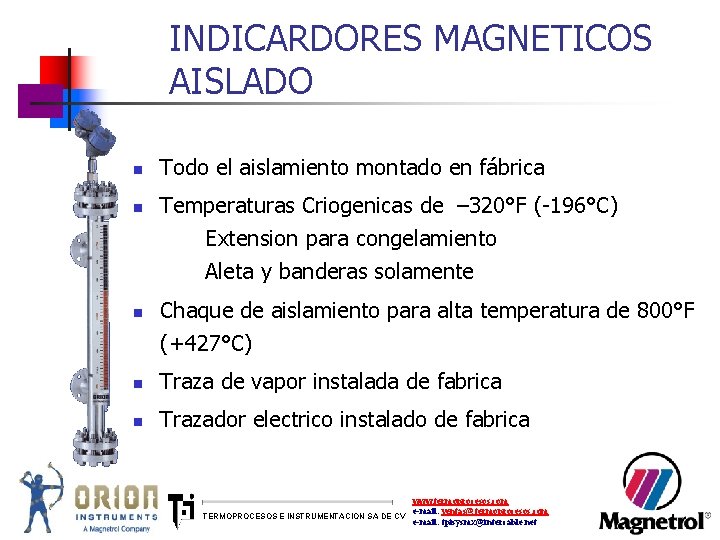 INDICARDORES MAGNETICOS AISLADO n n n Todo el aislamiento montado en fábrica Temperaturas Criogenicas
