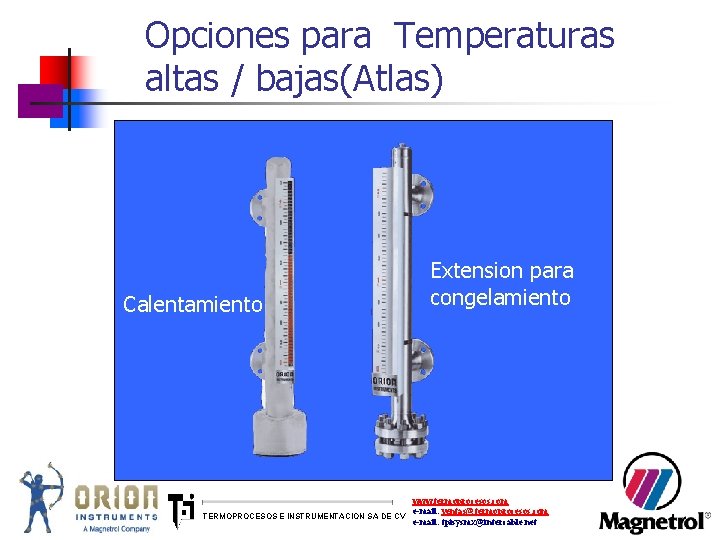 Opciones para Temperaturas altas / bajas(Atlas) Calentamiento Extension para congelamiento www. termoprocesos. com e-mail: