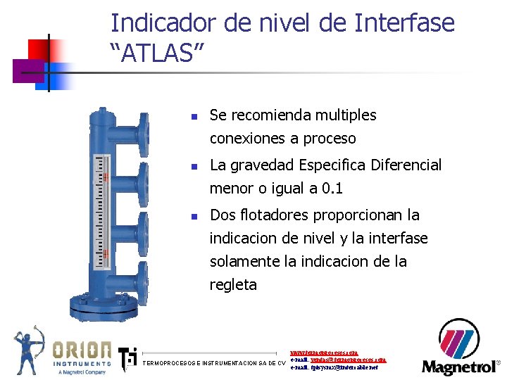 Indicador de nivel de Interfase “ATLAS” n Se recomienda multiples conexiones a proceso n