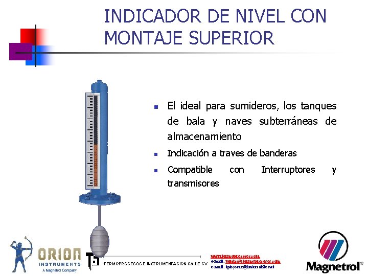 INDICADOR DE NIVEL CON MONTAJE SUPERIOR n n n El ideal para sumideros, los