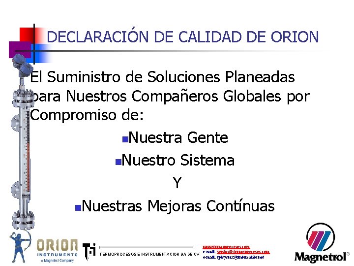 DECLARACIÓN DE CALIDAD DE ORION El Suministro de Soluciones Planeadas para Nuestros Compañeros Globales