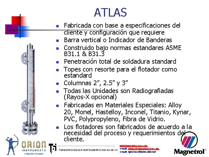 ATLAS n n n n n Fabricada con base a especificaciones del cliente y