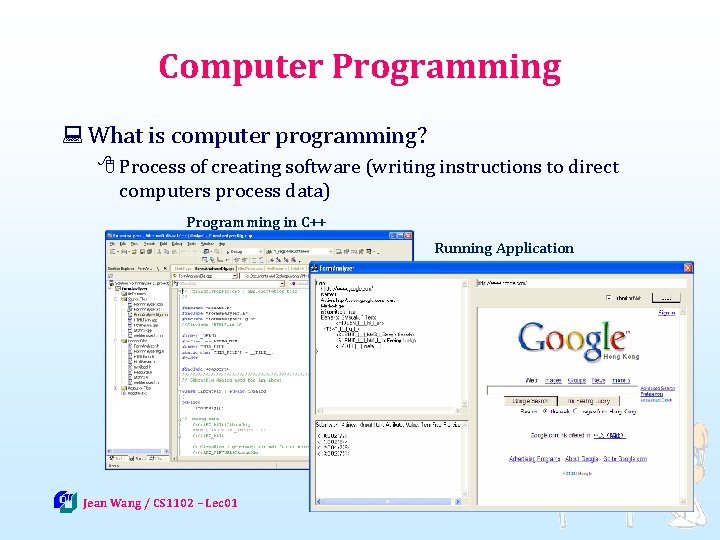 Computer Programming : What is computer programming? 8 Process of creating software (writing instructions