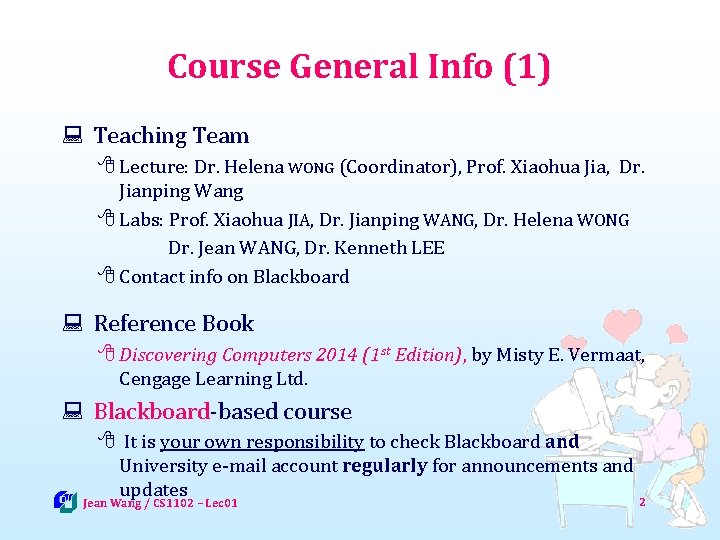 Course General Info (1) : Teaching Team 8 Lecture: Dr. Helena WONG (Coordinator), Prof.