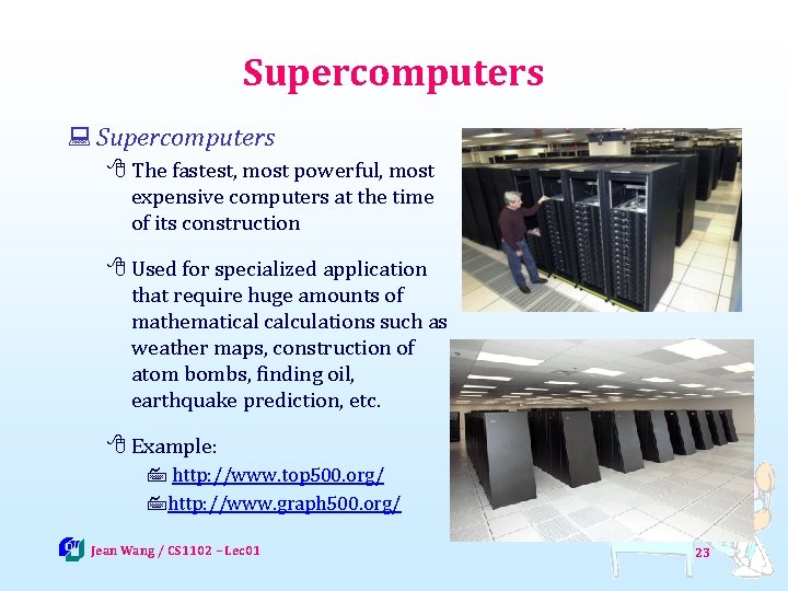 Supercomputers : Supercomputers 8 The fastest, most powerful, most expensive computers at the time