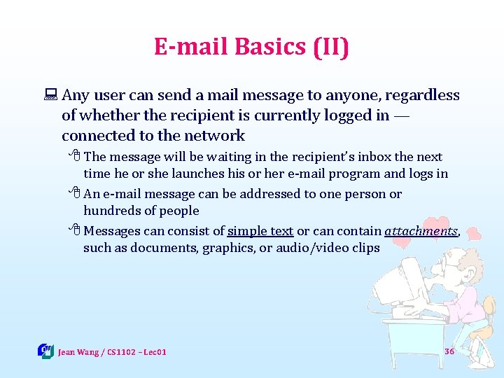 E-mail Basics (II) : Any user can send a mail message to anyone, regardless