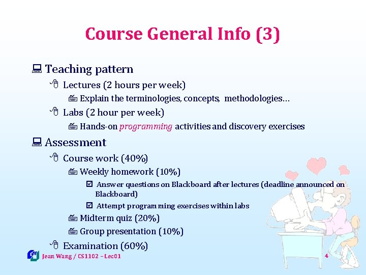 Course General Info (3) : Teaching pattern 8 Lectures (2 hours per week) 7