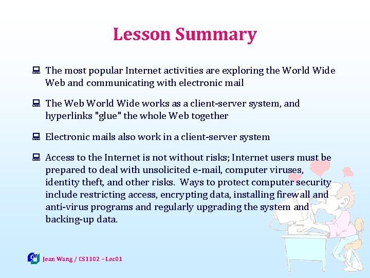 Lesson Summary : The most popular Internet activities are exploring the World Wide Web