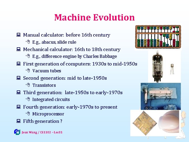 Machine Evolution : Manual calculator: before 16 th century 8 E. g. , abacus,