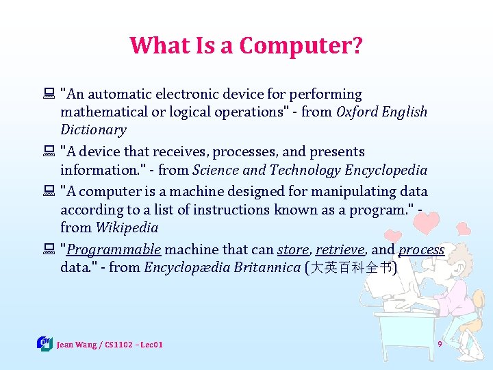 What Is a Computer? : "An automatic electronic device for performing mathematical or logical