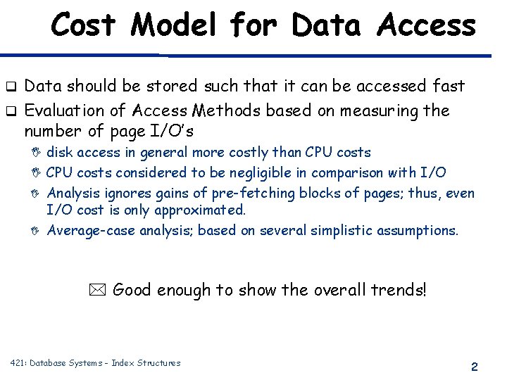 Cost Model for Data Access Data should be stored such that it can be