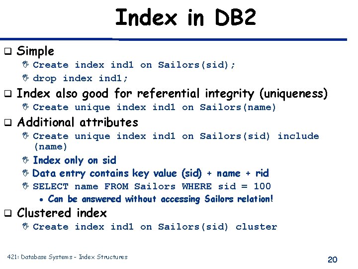 Index in DB 2 q Simple I Create index ind 1 on Sailors(sid); I
