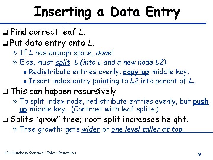 Inserting a Data Entry q Find correct leaf L. q Put data entry onto