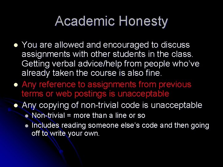 Academic Honesty l l l You are allowed and encouraged to discuss assignments with