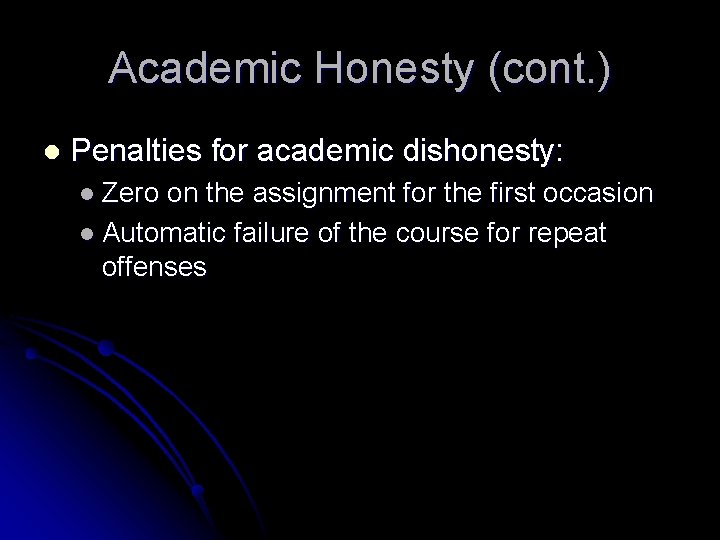 Academic Honesty (cont. ) l Penalties for academic dishonesty: l Zero on the assignment