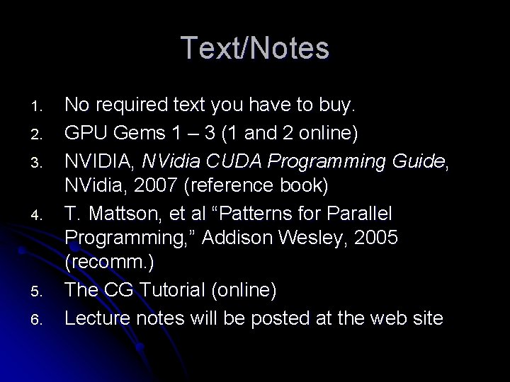 Text/Notes 1. 2. 3. 4. 5. 6. No required text you have to buy.