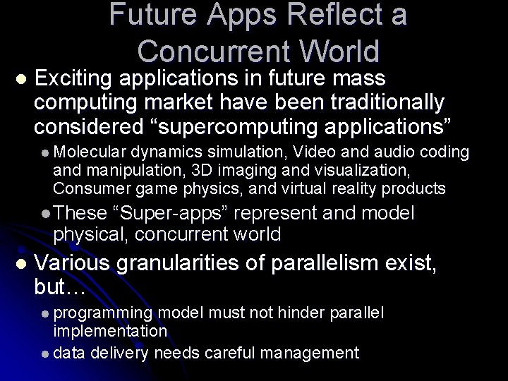 l Future Apps Reflect a Concurrent World Exciting applications in future mass computing market