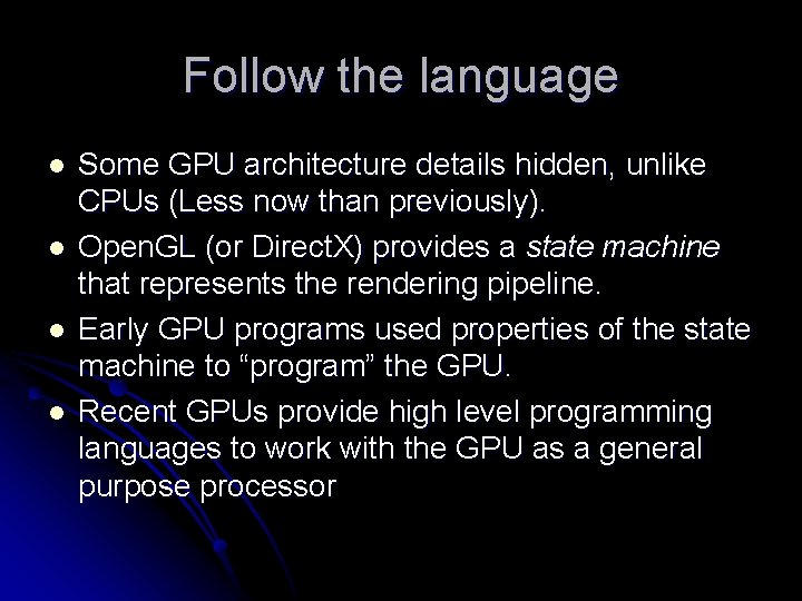 Follow the language l l Some GPU architecture details hidden, unlike CPUs (Less now