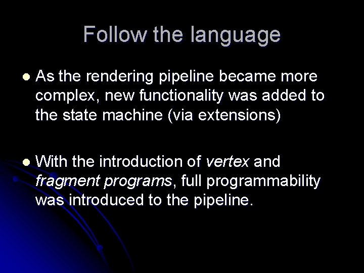 Follow the language l As the rendering pipeline became more complex, new functionality was