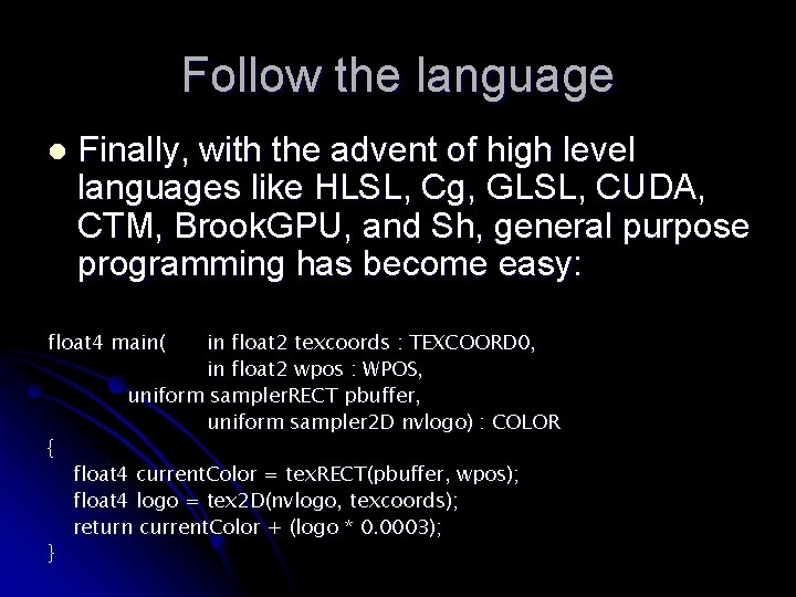 Follow the language l Finally, with the advent of high level languages like HLSL,