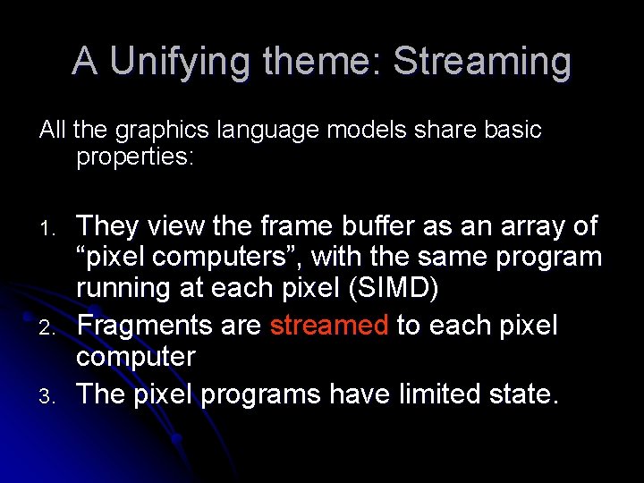 A Unifying theme: Streaming All the graphics language models share basic properties: 1. 2.